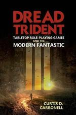 Dread Trident: Tabletop Role-Playing Games and the Modern Fantastic