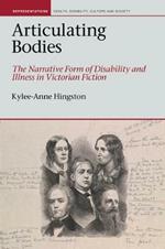 Articulating Bodies: The Narrative Form of Disability and Illness in Victorian Fiction