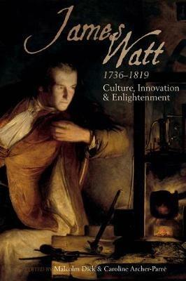 James Watt (1736-1819): Culture, Innovation and Enlightenment - cover