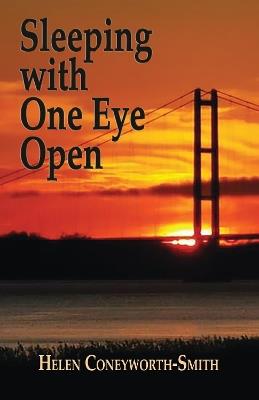 Sleeping with one eye open: My memoirs of childhood abandonment and emotional neglect - Helen Coneyworth-Smith - cover
