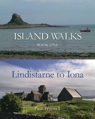 Island Walks: Book One - Lindisfarne to Iona - Paul Truswell - cover