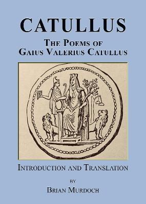 Catullus: The poems of Gaius Valerius Catullus - Gaius Valerius Catullus,Brian Murdoch - cover