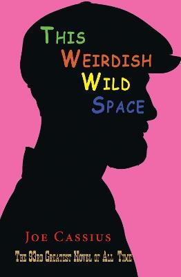 The Weirdish Wild Space: The 93rd Greatest Novel of All-Time - Joe Cassius - cover
