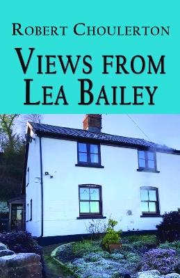 Views from Lea Bailey - Robert Choulerton - cover