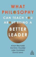 What Philosophy Can Teach You About Being a Better Leader