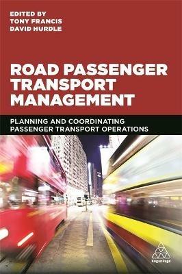 Road Passenger Transport Management: Planning and Coordinating Passenger Transport Operations - Tony Francis,David Hurdle - cover