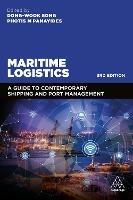 Maritime Logistics: A Guide to Contemporary Shipping and Port Management - Dong-Wook Song,Photis Panayides - cover