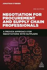 Negotiation for Procurement and Supply Chain Professionals: A Proven Approach for Negotiations with Suppliers