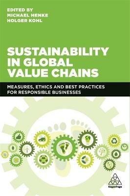 Sustainability in Global Value Chains: Measures, Ethics and Best Practices for Responsible Businesses - cover