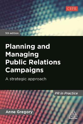 Planning and Managing Public Relations Campaigns: A Strategic Approach - Anne Gregory - cover