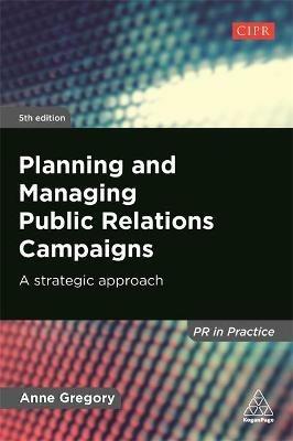 Planning and Managing Public Relations Campaigns: A Strategic Approach - Anne Gregory - cover