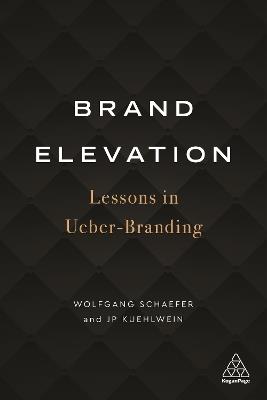 Brand Elevation: Lessons in Ueber-Branding - Wolfgang Schaefer,JP Kuehlwein - cover