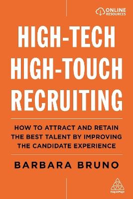 High-Tech High-Touch Recruiting: How to Attract and Retain the Best Talent By Improving the Candidate Experience - Barbara Bruno - cover