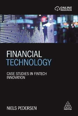 Financial Technology: Case Studies in Fintech Innovation - Niels Pedersen - cover