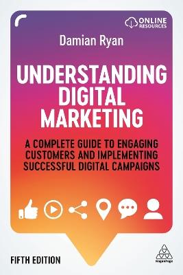Understanding Digital Marketing: A Complete Guide to Engaging Customers and Implementing Successful Digital Campaigns - Damian Ryan - cover
