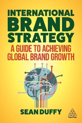 International Brand Strategy: A Guide to Achieving Global Brand Growth - Sean Duffy - cover