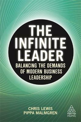 The Infinite Leader: Balancing the Demands of Modern Business Leadership - Chris Lewis,Pippa Malmgren - cover