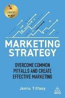 Marketing Strategy: Overcome Common Pitfalls and Create Effective Marketing - Jenna Tiffany - cover