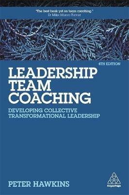Leadership Team Coaching: Developing Collective Transformational Leadership - Peter Hawkins - cover