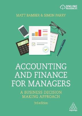 Accounting and Finance for Managers: A Business Decision Making Approach - Matt Bamber,Simon Parry - cover