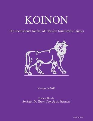 KOINON I, 2018: Inaugural Issue: The International Journal of Classical Numismatic Studies - cover