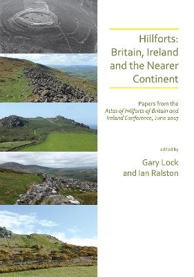 Hillforts: Britain, Ireland and the Nearer Continent: Papers from the Atlas of Hillforts of Britain and Ireland Conference, June 2017 - cover