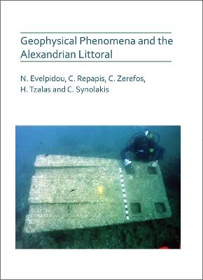 Geophysical Phenomena and the Alexandrian Littoral - Niki Evelpidou,Christos Repapis,Harry Tzalas - cover
