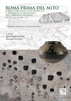 Roma prima del mito: Abitati e necropoli dal neolitico alla prima eta’ dei metalli nel territorio di roma (VI-III millennio a.C.) - cover