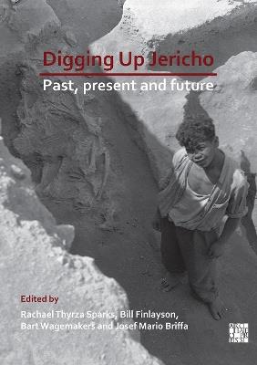 Digging Up Jericho: Past, Present and Future - cover