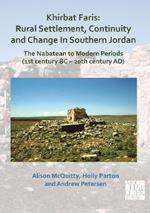 Khirbat Faris: Rural Settlement, Continuity and Change in Southern Jordan. The Nabatean to Modern Periods (1st century BC – 20th century AD): Volume 1: Stratigraphy, Finds and Architecture