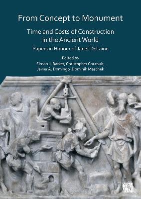 From Concept to Monument: Time and Costs of Construction in the Ancient World: Papers in Honour of Janet Delaine - cover