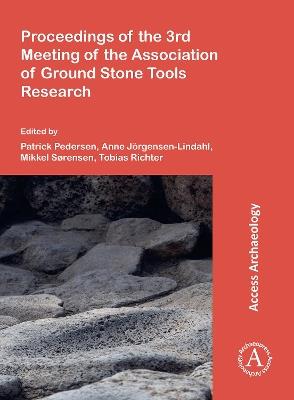 Proceedings of the 3rd Meeting of the Association of Ground Stone Tools Research - cover