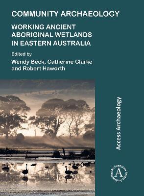 Community Archaeology: Working Ancient Aboriginal Wetlands in Eastern Australia - cover