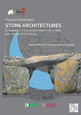 Pre and Protohistoric Stone Architectures: Comparisons of the Social and Technical Contexts Associated to Their Building: Proceedings of the XVIII UISPP World Congress (4-9 June 2018, Paris, France) Volume 1, Session XXXII-3 - cover