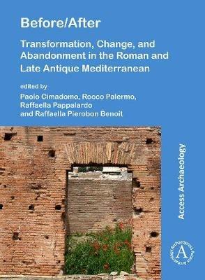 Before/After: Transformation, Change, and Abandonment in the Roman and Late Antique Mediterranean - cover