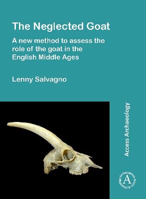 The Neglected Goat: A New Method to Assess the Role of the Goat in the English Middle Ages - Lenny Salvagno - cover