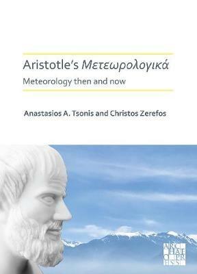 Aristotle’s Meteorologica: Meteorology Then and Now - Anastasios A. Tsonis,Christos S. Zerefos - cover