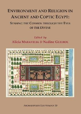Environment and Religion in Ancient and Coptic Egypt: Sensing the Cosmos through the Eyes of the Divine: Proceedings of the 1st Egyptological Conference of the Hellenic Institute of Egyptology: 1-3 February 2017 - cover