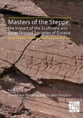 Masters of the Steppe: The Impact of the Scythians and Later Nomad Societies of Eurasia: Proceedings of a conference held at the British Museum, 27-29 October 2017 - cover