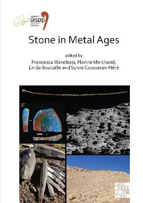 Stone in Metal Ages: Proceedings of the XVIII UISPP World Congress (4-9 June 2018, Paris, France) Volume 6, Session XXXIV-6 - cover
