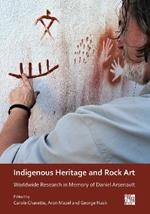 Indigenous Heritage and Rock Art: Worldwide Research in Memory of Daniel Arsenault