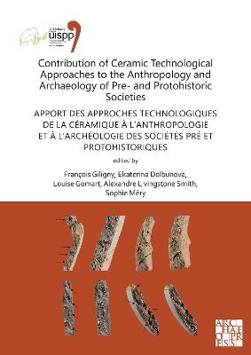 Contribution of Ceramic Technological Approaches to the Anthropology and Archaeology of Pre- and Protohistoric Societies: Apport des approaches technologiques de la céramique à l’anthropologie et à l’archéologie des sociétés pré et protohistoriques: Proceedings of the XVIII UISPP World Congress (4-9 June 2018, Paris, France) Volume 12 Session IV-3 - cover