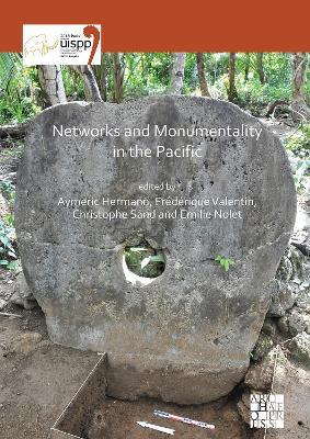 Networks and Monumentality in the Pacific: Proceedings of the XVIII UISPP World Congress (4-9 June 2018, Paris, France) Volume 7 Session XXXVIII - cover
