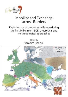 Mobility and Exchange across Borders: Exploring Social Processes in Europe during the First Millennium BCE – Theoretical and Methodological Approaches: Proceedings of the XVIII UISPP World Congress (4-9 June 2018, Paris, France) Volume 9, Sessions XXXIV-4 and XXXIV-5 - cover