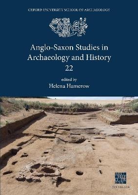 Anglo-Saxon Studies in Archaeology and History 22 - cover