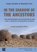 In the Shadow of the Ancestors: The Prehistoric Foundations of the Early Arabian Civilization in Oman: Second Expanded Edition