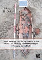 Bioarchaeology and Dietary Reconstruction across Late Antiquity and the Middle Ages in Tuscany, Central Italy