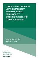 Topics in Identification, Limited Dependent Variables, Partial Observability, Experimentation, and Flexible Modeling - cover