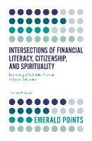 Intersections of Financial Literacy, Citizenship, and Spirituality: Examining a Forbidden Frontier of Social Education - Thomas A. Lucey - cover