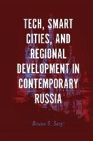 Tech, Smart Cities, and Regional Development in Contemporary Russia - cover